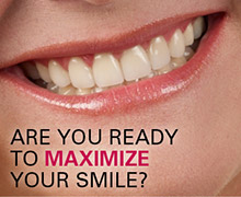 Are you ready to maximize your smile?